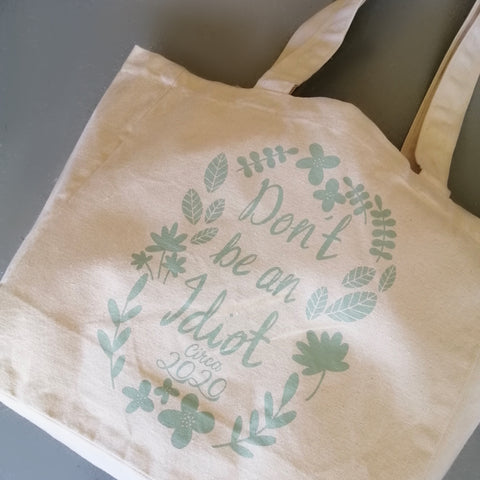Don’t be an Idiot Tote Bag